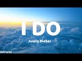 Justin Bieber I DO Lyrics Video