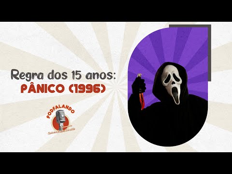 REGRA DOS 15 ANOS: PÂNICO (1996) || PODFALANDO