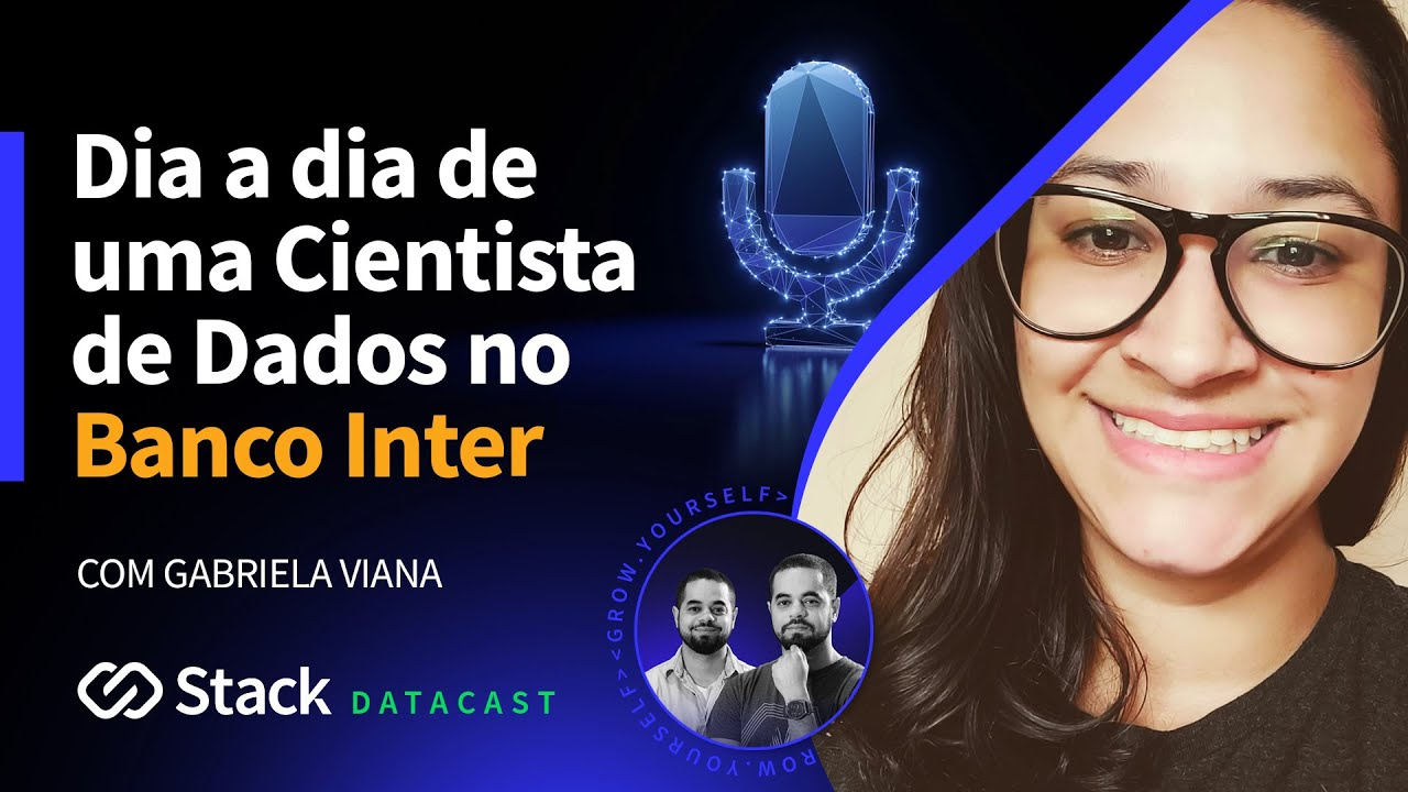Dia a dia de uma Cientista de Dados no Banco Inter - Gabriela Viana.