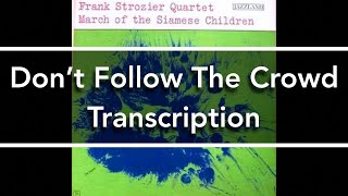 Don't Follow The Crowd - Frank Strozier Quartet Transcription