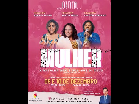 1º DIA DO CONGRESSO DE MULHERES - UFADETRI - CÍCULO DE ORAÇÃO /AD3RIOS - 09/12/2022