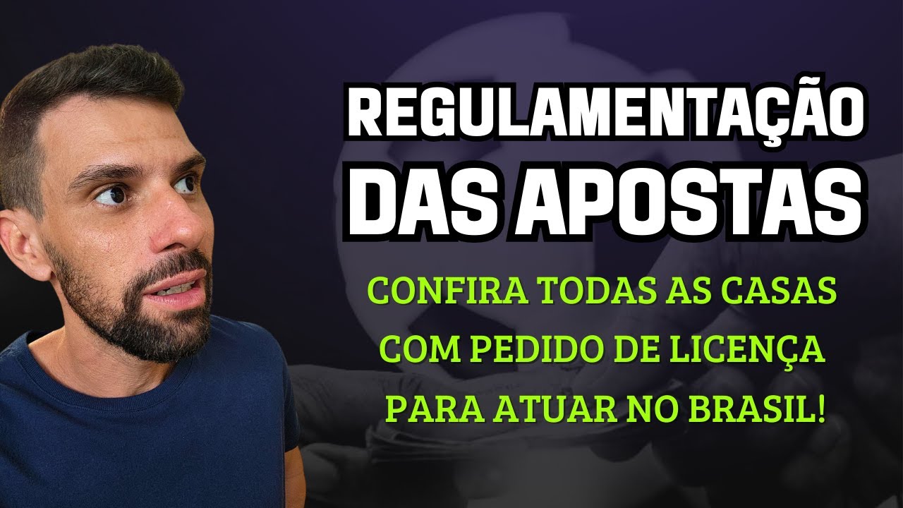 REGULAMENTAÇÃO DAS APOSTAS - CONFIRA TODAS AS CASAS COM PEDIDO DE LICENÇA PARA ATUAR NO BRASIL!