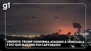 URGENTE: Trump confirma ataques à Venezuela e diz que Maduro foi capturado #g1