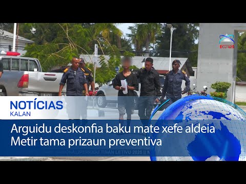 Arguidu deskonfia baku mate xefe aldeia Metir tama prizaun preventiva