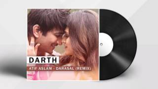 Atif Aslam - Darasal ( Darth Remix )