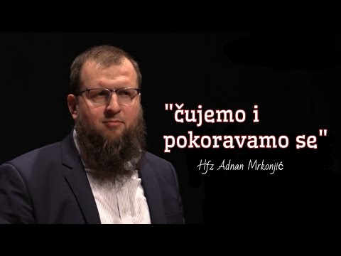 Hfz Adnan Mrkonjić - čujemo, a da li se pokoravamo?