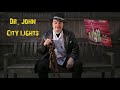 Dr John. ~ City Lights #drjohn #citylights  #MacRebennack #DocPomus