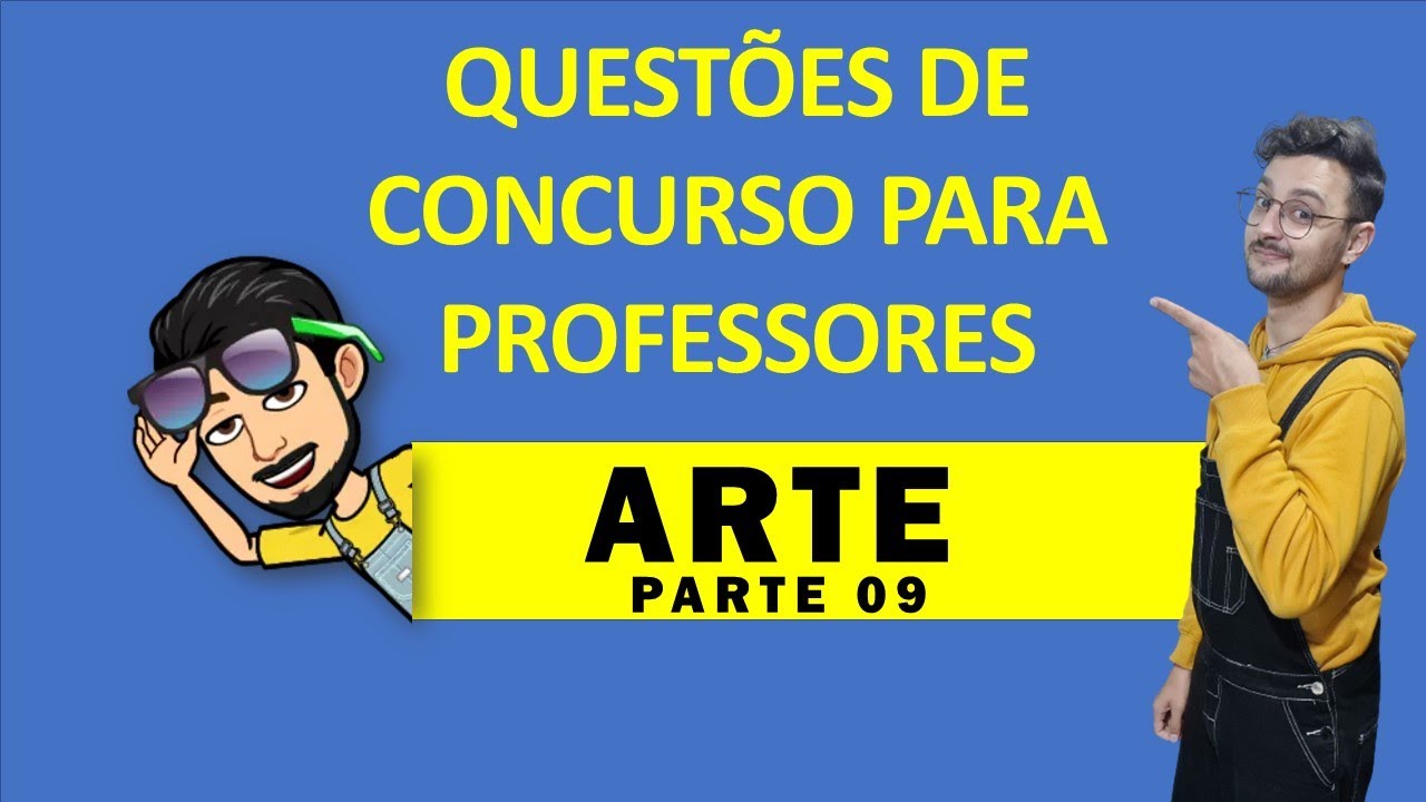 QUESTÕES DE CONCURSO PARA PROFESSORES DE ARTE - PARTE 9