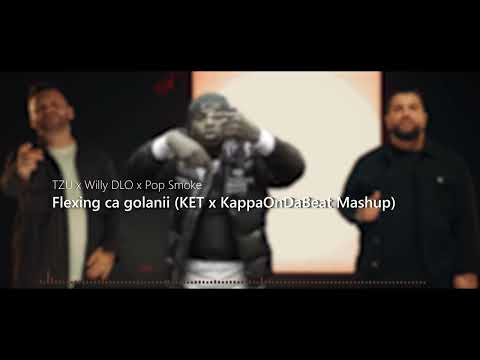 TZU ❌ Willy DLO ❌ Pop Smoke - Flexing ca golanii (KET ❌ KappaOnDaBeat Mashup)