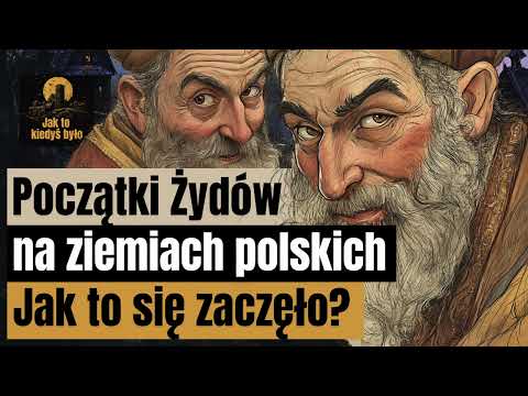 Początki Żydów na ziemiach polskich - Jak to się zaczęło?