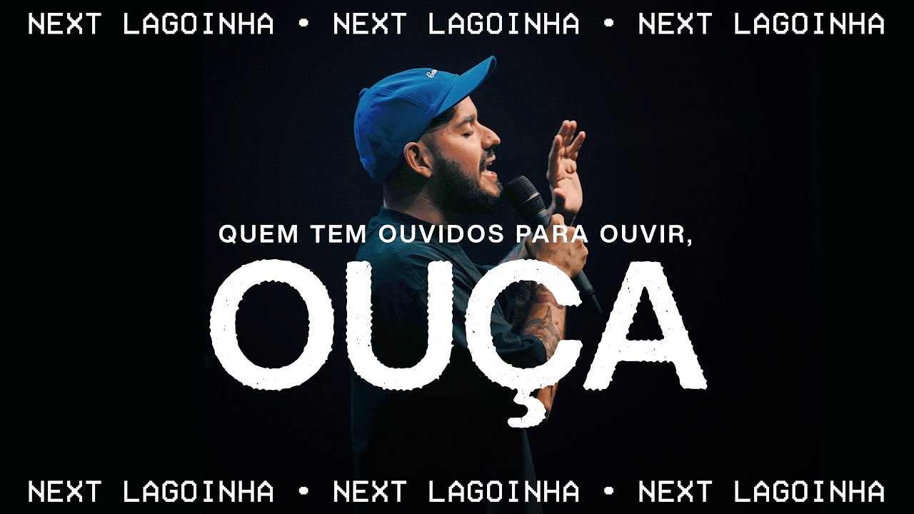 QUEM TEM OUVIDOS PARA OUVIR, OUÇA - Next Lagoinha