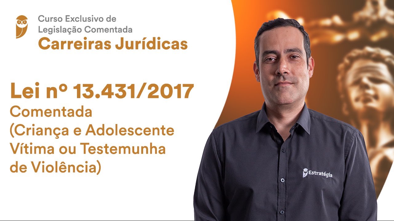 Lei no 13.431/2017 Comentada (Criança e Adolescente Vítima ou Testemunha de Violência)