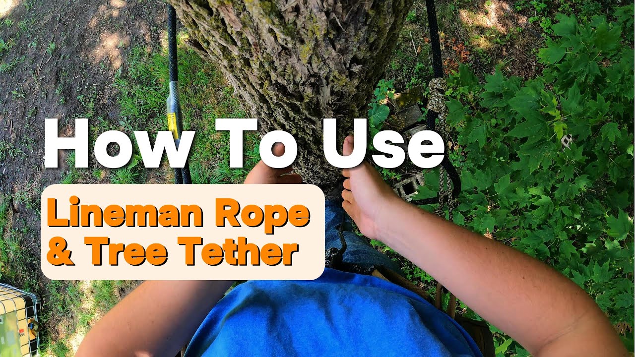 How to use Lineman Rope & Tree Tether