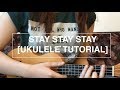 Stay stay stay - Taylor Swift (Ukulele Tutorial) Stay stay stay - Taylor Swift (Ukulele Tutorial)