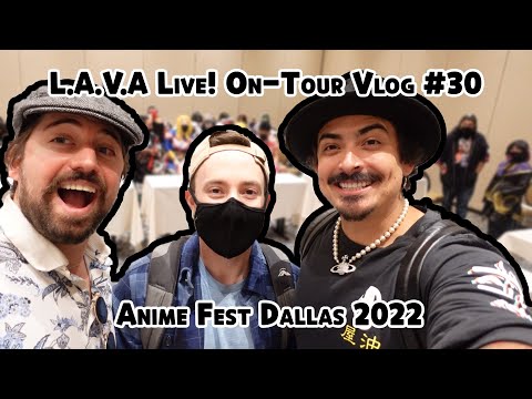 L.A.V.A. Live! On Tour #30 - Anime Fest: Dallas, TX 2022