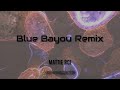Blue Bayou reggae remix x Mattie Boi