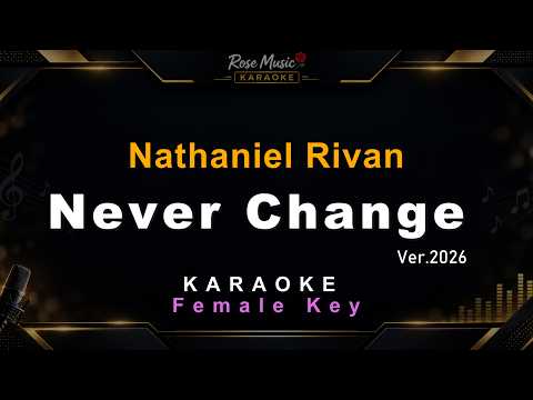 Nathaniel Rivan - Never Change (Karaoke) Female Key