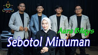 Download lagu AURA BILQYS - SEBOTOL MINUMAN (Dangdut) mp3