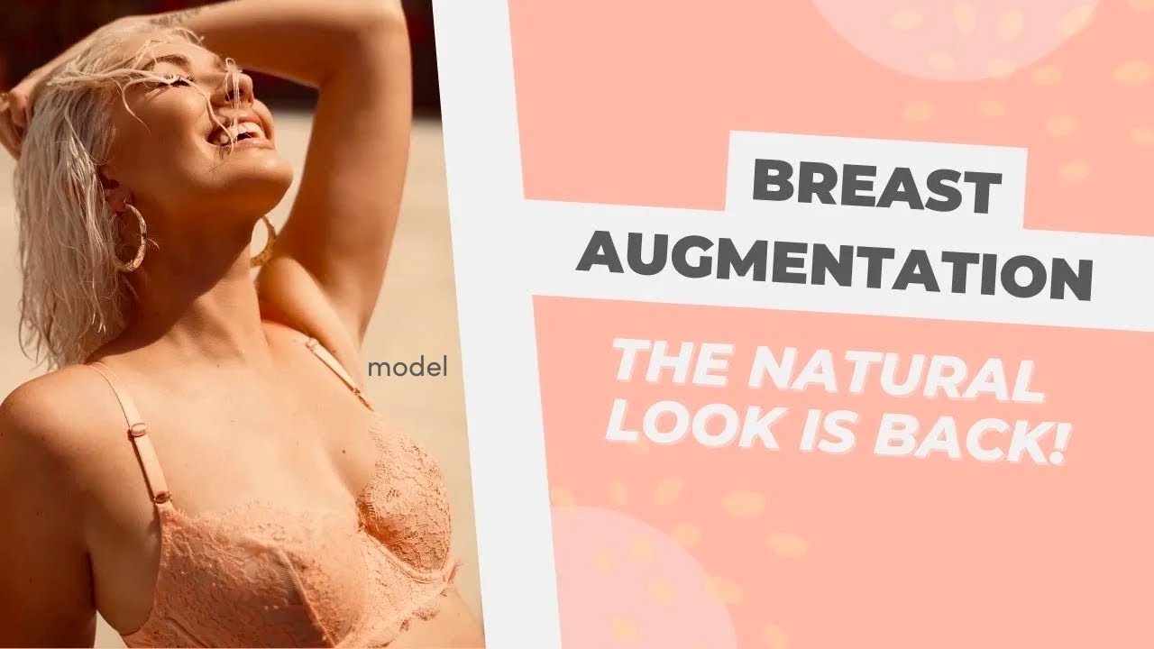 Breast Augmentation: Plastic Surgeon Explains Why The Natural Look is Back