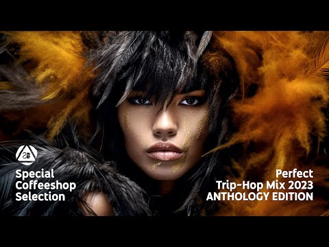 Perfect TRIP-HOP Mix 2023 • ANTHOLOGY EDITION • Special Coffeeshop Selection [Seven Beats Music]