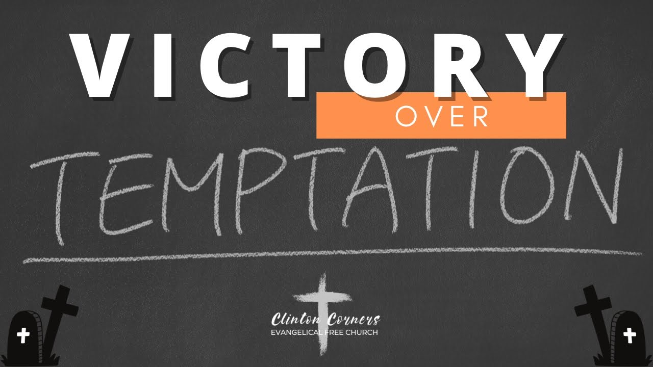 8-21-22 "Victory over Temptation" Hebrews 2:17-18