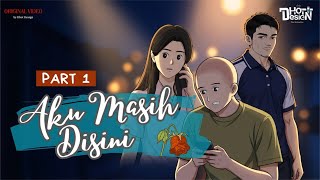 Aku Masih Di Sini PART 1 - Dhot Design