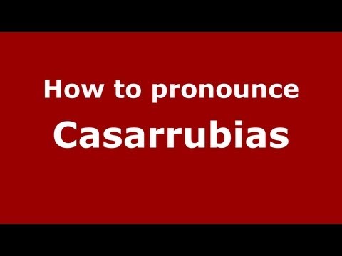 How to Pronounce Casarrubias - PronounceNames.com