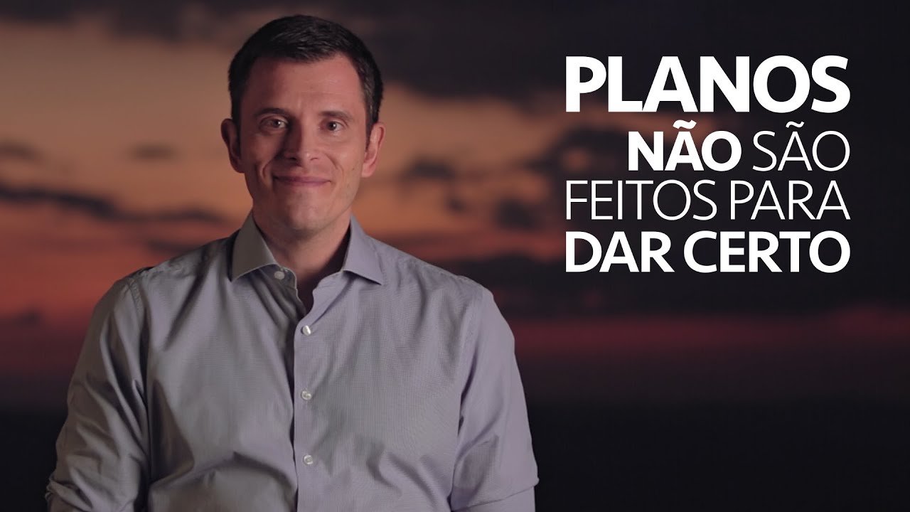 Planos não são feitos para dar certo