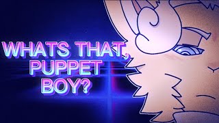 WHAT’S THAT, PUPPET BOY? // ANIMATION MEME