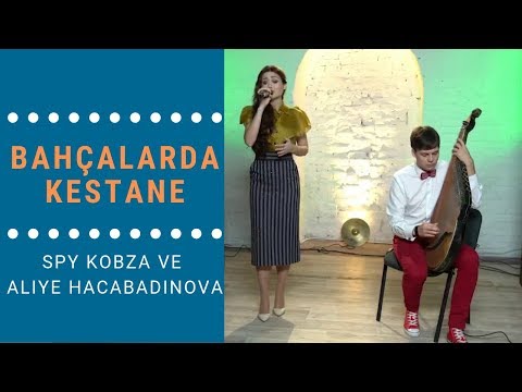 Spy Kobza ve Aliye Hacabadinova - Bahçalarda Kestane