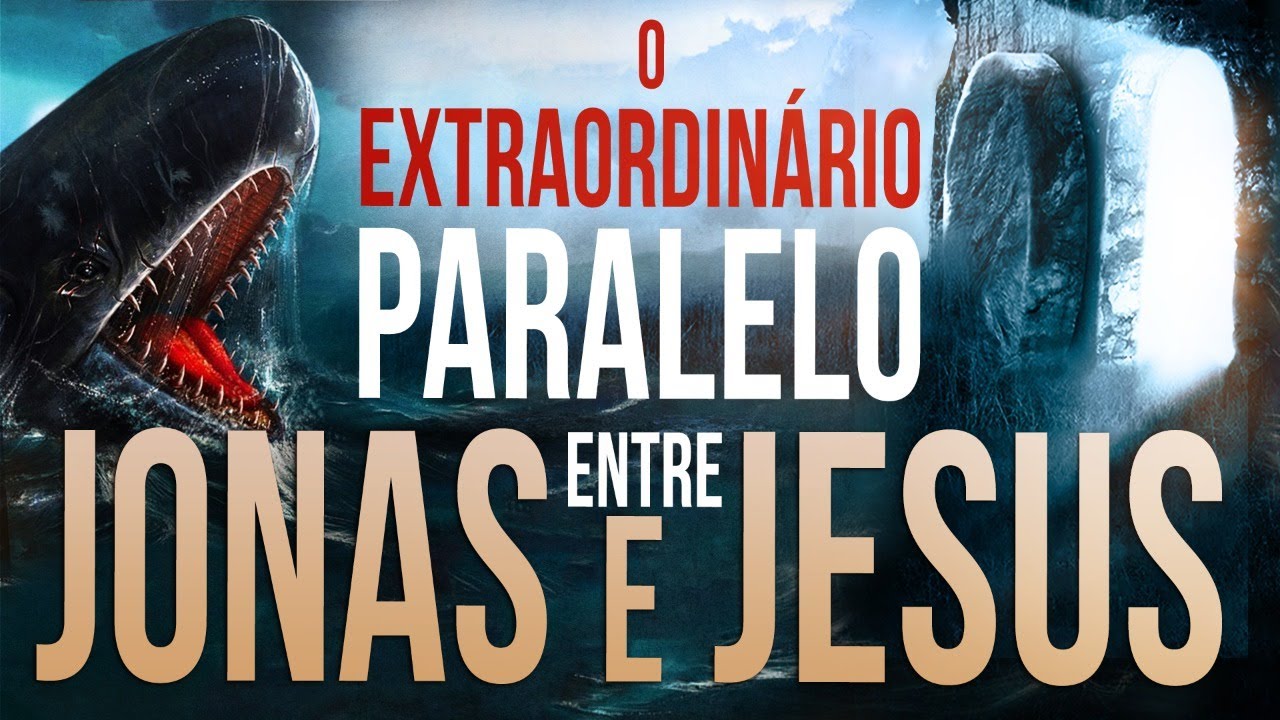 O EXTRAORDINÁRIO PARALELO ENTRE JONAS E JESUS