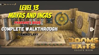 Rooms & Exits Level 13 Mayas and Incas [Latest Walkthrough] Chapter 4 (Pharaoh’s Bride)