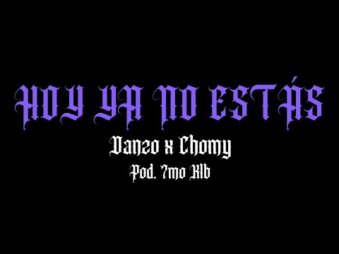 HOY YA NO ESTÁS - DANZO X CHOMY PROD. 7MO KLB