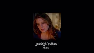 ( slowed down ) goodnight gotham