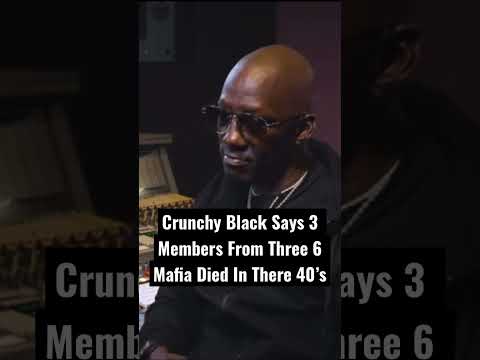 Crunchy Black Says 3 Members From Three 6 Mafia Died In There 40’s #crunchyblack #three6mafia #viral