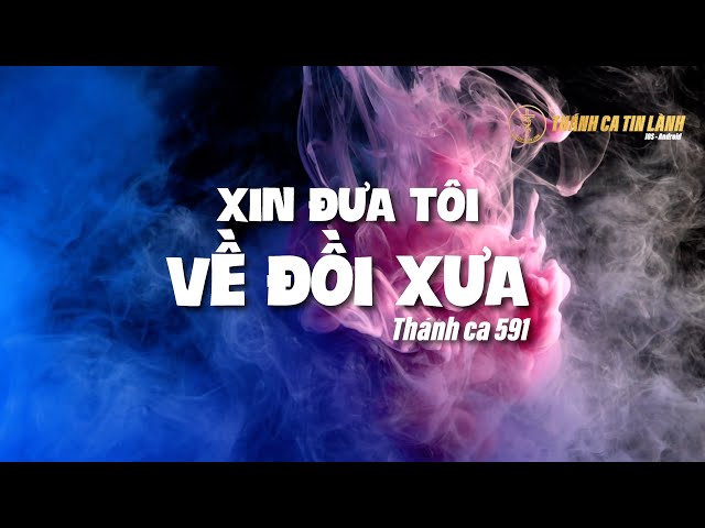 THÁNH CA 591 | XIN ĐƯA TÔI VỀ ĐỒI XƯA | KARAOKE THÁNH CA TIN LÀNH