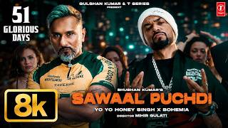 Download lagu Sawaal Puchdi 8K Full Video | Yo Yo Honey Singh | Bohemia | 51 Glorious Days | Bhushan Kumar mp3