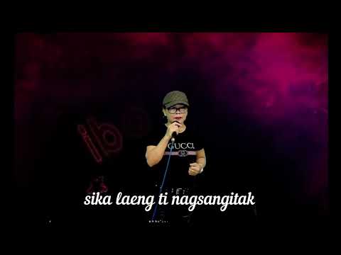 sika laeng ti nagsangitak( ilokano lyrics) unang luha by: bern marzan