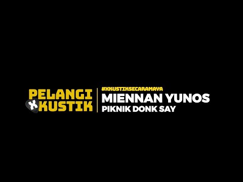 Pelangi Xkustik X Miennan Yunos - Piknik Donk Say