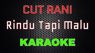 Download lagu Cut Rani - Rindu Tapi Malu [Karaoke] | LMusical mp3
