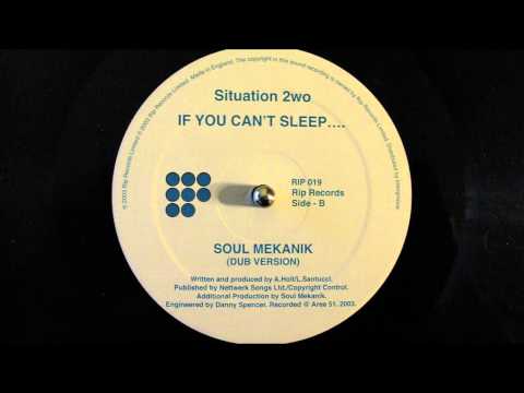 Situation 2wo If You Can't Sleep.... Soul Mekanik Dub Version