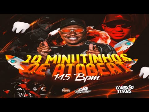 10 MINUTINHOS DE ATABEAT 145BPM - DJ DENTINHO DO ESCADÃO - FIM DE ANO 2025