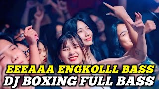 Download lagu DJ BOXING EEEEAAA ENGKOL | DJ JUNGLE DUTCH PALING TINGGI FULL BASS TERBARU 2025 mp3