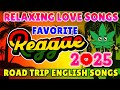 New Best Relaxing Nonstop Reggae Remix Best Of English Reggae Love Songs Reggae Music Mix 2025