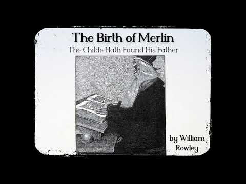 THE BIRTH OF MERLIN, the Childe Hath Found His Father by William Rowley ~ Full Audiobook ~