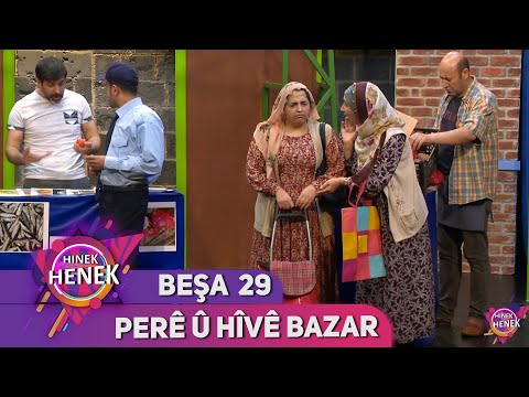PERÊ Û HÎVÊ BAZAR - HINEK HENEK - BEŞA 29