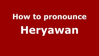 How to pronounce Heryawan