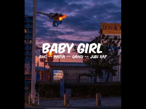BABY GIRL  BHC||MAFIA GANG||JUBI RAP