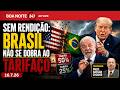 Boa Noite 247 Sem Rendição Brasil Não Se Dobra Ao Tarifaço 16 07 26