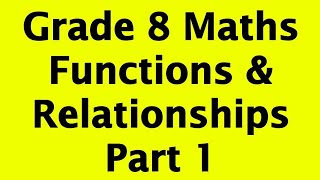 Grade 8 Maths | Functions & Relationship Pt 1